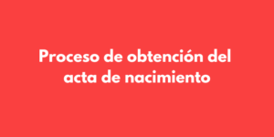 Proceso de obtención del acta de nacimiento