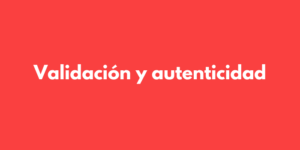 Validación y autenticidad