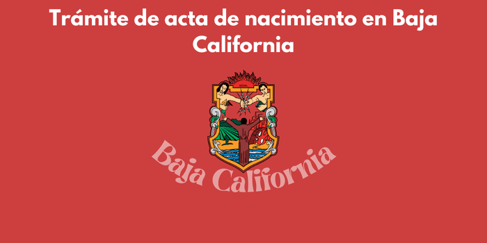 ¿Cómo tramitar el acta de nacimiento en Baja California?